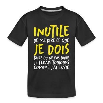Inutile De Me Dire Ce Que Je Dois Faire - T-shirt bio Premium Enfant - noir - Devant