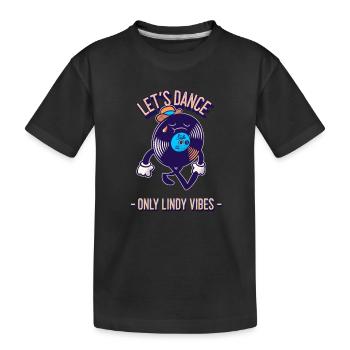 Lindy Hop Swing Dance Only Lindy Vibes - Kids' Premium Organic T-Shirt - black - Front