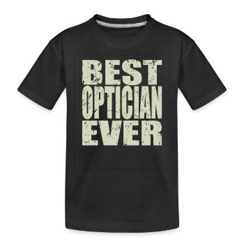Best Optician ever Optician Gift - Kids' Premium Organic T-Shirt - black - Front