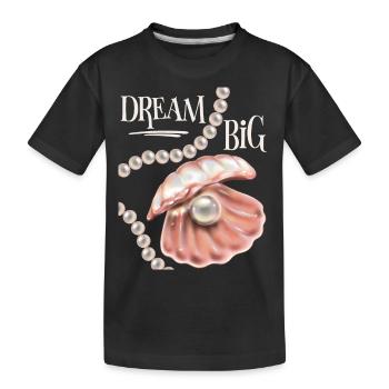 Muschel mit Perle, Motivationsspruch Dream-Big - Kinder Premium Bio T-Shirt - Schwarz - Vorne