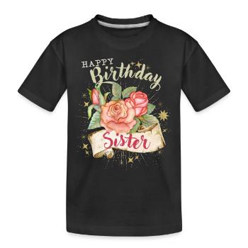 Sister Sister Birthday Happy Birthday-Sister - Kids' Premium Organic T-Shirt - black - Front