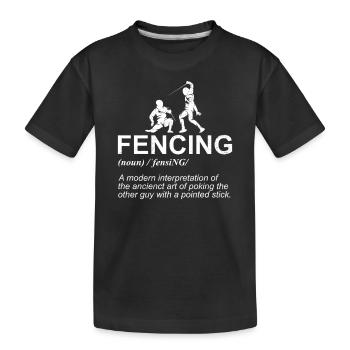 Fencing Definition Fencer Fencing Fun Sword Saber - Kids' Premium Organic T-Shirt - black - Front