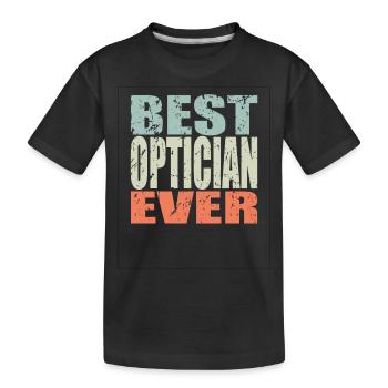 Best Optician ever Optician Gift - Kids' Premium Organic T-Shirt - black - Front