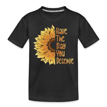 Haben Sie Den Tag, Den Sie Verdienen, Motivierend - Kinder Premium Bio T-Shirt - Schwarz - Vorne
