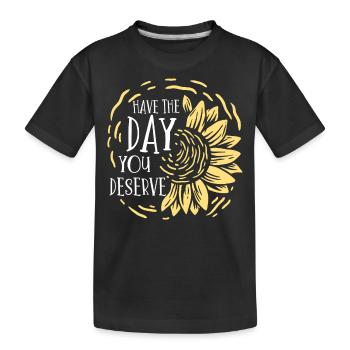Haben Sie Den Tag, Den Sie Verdienen, Motivierend - Kinder Premium Bio T-Shirt - Schwarz - Vorne