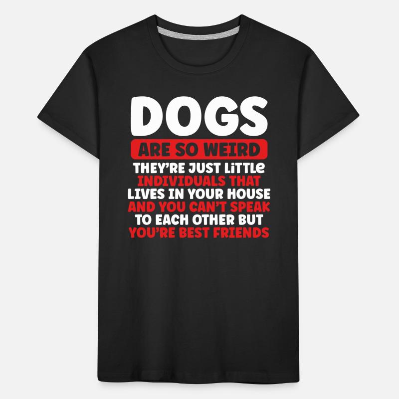 Hunde Sind So Seltsam Kinder Premium Bio T-Shirt