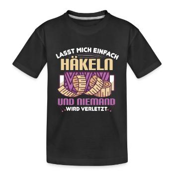 Häkeln = niemand verletzt! - Crochet Crocheting - Kinder Premium Bio T-Shirt - Schwarz - Vorne