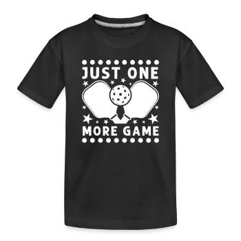 Just One More Game Funny Pickleball - Kids' Premium Organic T-Shirt - black - Front