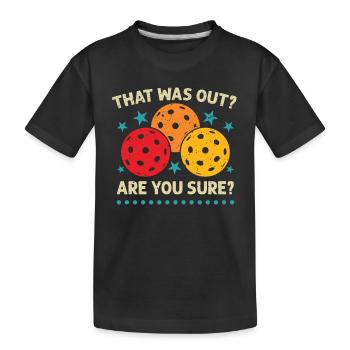 That Was Out? Are You sure? - Kids' Premium Organic T-Shirt - black - Front