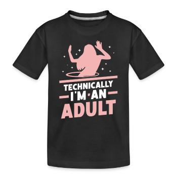 Technisch Gesehen Bin Ich Ein Erwachsener Mädchen - Kinder Premium Bio T-Shirt - Schwarz - Vorne