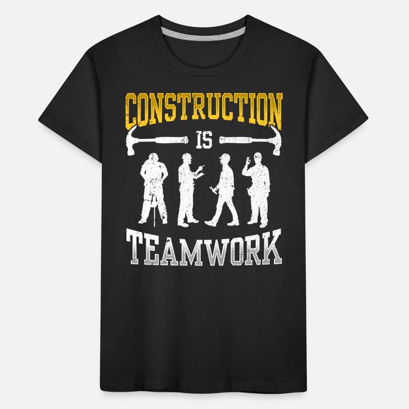 Construction work is teamwork Teamwork Construction Construction site Kids' Premium Organic T-Shirt