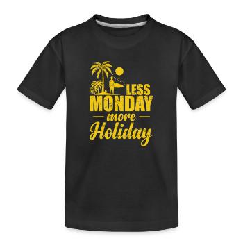 Less Monday more Holiday Holiday Leisure - Kids' Premium Organic T-Shirt - black - Front