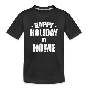 Happy Holiday at Home Holiday Leisure - Kids' Premium Organic T-Shirt - black - Front