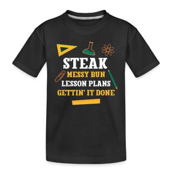 Steak Messy Bun Lesson Plans Funny Teacher Humor - Kids' Premium Organic T-Shirt - black - Front