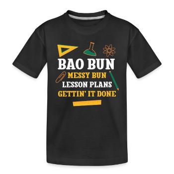 Bao Bun Messy Bun Lesson Plans Funny Teacher - Kids' Premium Organic T-Shirt - black - Front
