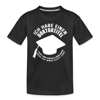 Doktortitel Recht Haben Promotion Geschenk - Kinder Premium Bio T-Shirt - Schwarz - Vorne