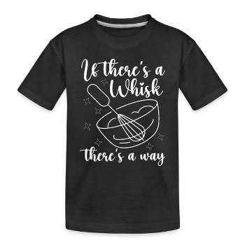 Baker If There's A Whisk Baking Bakery Chef Cake - Kids' Premium Organic T-Shirt - black - Front