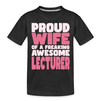 Proud Wife of A Damn Good Lecturer - Kids' Premium Organic T-Shirt - black - Front