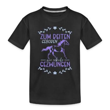 Zum Reiten Geboren Zur Schule Gezwungen - Kinder Premium Bio T-Shirt - Schwarz - Vorne