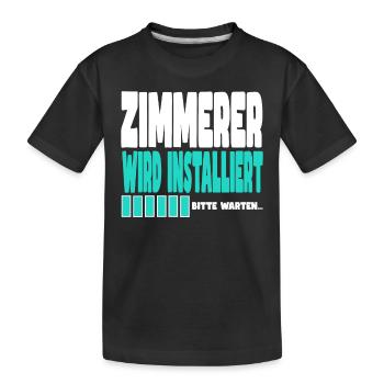Zimmerer wird installiert - Kinder Premium Bio T-Shirt - Schwarz - Vorne