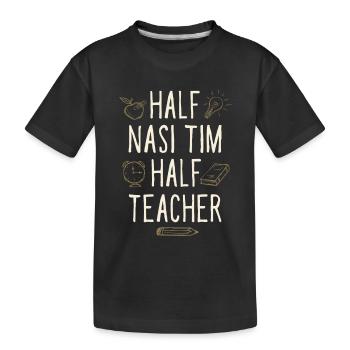 Half Nasi Tim Half Teacher Funny Professor Humor - Kids' Premium Organic T-Shirt - black - Front