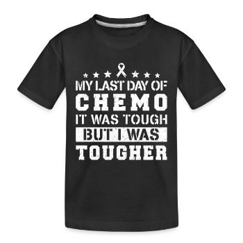 My Last Day Of Chemo Was Tough But I Was Tougher - Kinder Premium Bio T-Shirt - Schwarz - Vorne