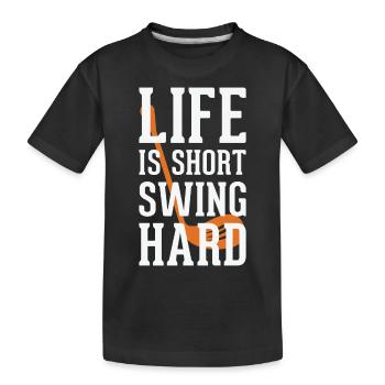 Life is short swing hard - Kinder Premium Bio T-Shirt - Schwarz - Vorne