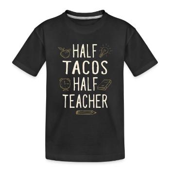 Half Tacos Half Teacher Funny Professor Humor - Kids' Premium Organic T-Shirt - black - Front