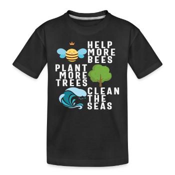 Helfen Sie mehr Bienen, mehr Bäume zu pflanzen, reinigen Sie die Meere neu - Kinder Premium Bio T-Shirt - Schwarz - Vorne