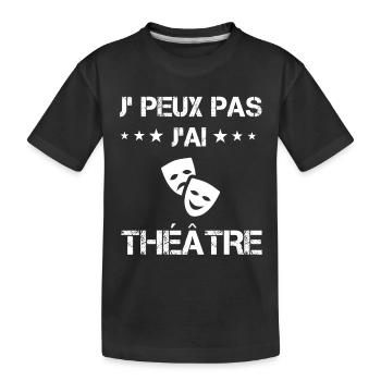 je peux pas j'ai théâtre cadeau acteur - T-shirt bio Premium Enfant - noir - Devant