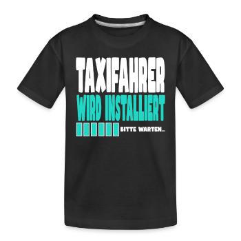 Taxifahrer wird installiert - Kinder Premium Bio T-Shirt - Schwarz - Vorne