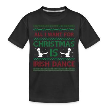 All I Want For Christmas is Irish Dance - Ugly Ch - Kids' Premium Organic T-Shirt - black - Front