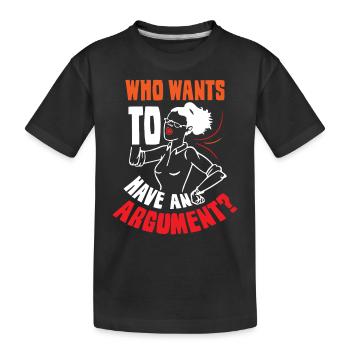 Wer Will Sich Streiten Argument Argumentieren - Kinder Premium Bio T-Shirt - Schwarz - Vorne