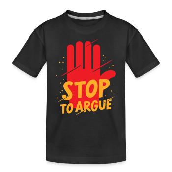 Arrêtez d’argumenter - T-shirt bio Premium Enfant - noir - Devant