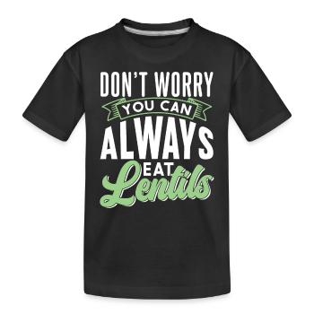 Ne vous inquiétez pas Les lentilles pouvez-vous toujours manger lentille - T-shirt bio Premium Enfant - noir - Devant