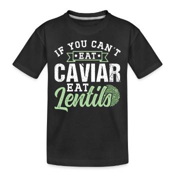 Si vous ne mangez pas de caviar peut manger des lentilles - T-shirt bio Premium Enfant - noir - Devant