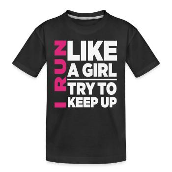 Ich laufe wie ein Mädchen Lustige Motivation - Kinder Premium Bio T-Shirt - Schwarz - Vorne