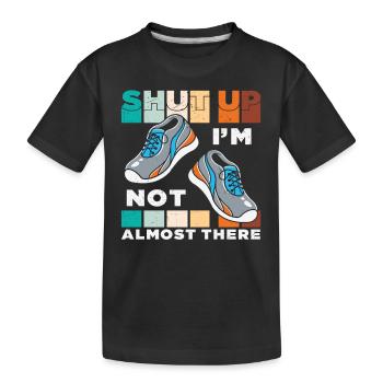 Halt die Klappe, ich bin nicht fast da Zitate - Kinder Premium Bio T-Shirt - Schwarz - Vorne