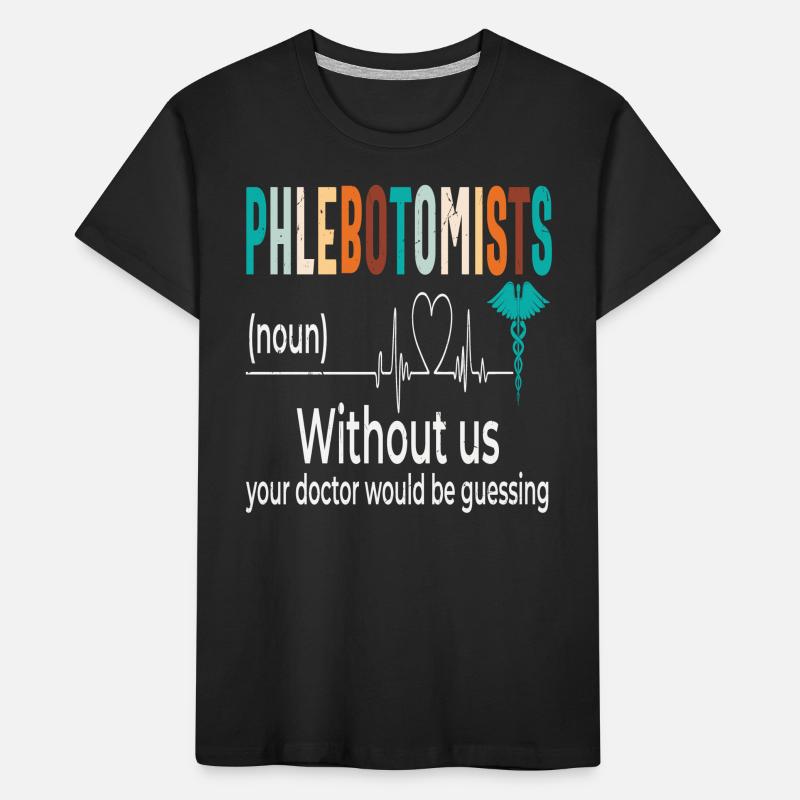 Phlebotomists Without Us Your Doctor Would Be Kids' Premium Organic T-Shirt
