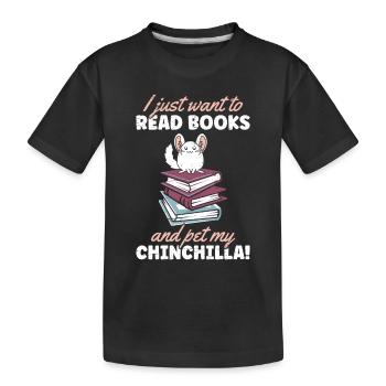 I Just Wanted To Read Books And Pet My Chinchilla - Kids' Premium Organic T-Shirt - black - Front