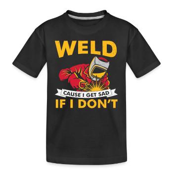 Soudage parce que je deviens triste quand je ne le fais pas - T-shirt bio Premium Enfant - noir - Devant