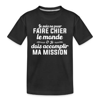 Né Pour Faire Chier Le Monde Accomplir Ma Mission - T-shirt bio Premium Enfant - noir - Devant