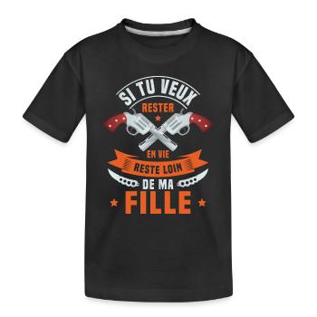 Si tu veux rester en vie reste loin de ma fille - T-shirt bio Premium Enfant - noir - Devant