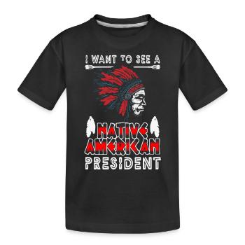 Ich Möchte Einen Indianischen Präsidenten Sehen - Kinder Premium Bio T-Shirt - Schwarz - Vorne