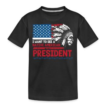 Ich Möchte Einen Indianischen Präsidenten Sehen - Kinder Premium Bio T-Shirt - Schwarz - Vorne