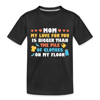 Mommy My Love For You Is Bigger Than The Pile Of - Kinder Premium Bio T-Shirt - Schwarz - Vorne