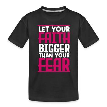 let your faith bigger than your fear. - T-shirt bio Premium Enfant - noir - Devant