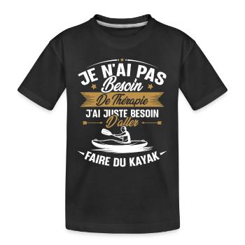 Cadeau j'ai juste besoin d'aller faire du kayak - T-shirt bio Premium Enfant - noir - Devant