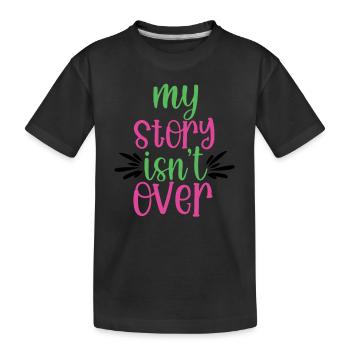 Meine Geschichte ist noch nicht vorbei Motivierende Zitate - Kinder Premium Bio T-Shirt - Schwarz - Vorne