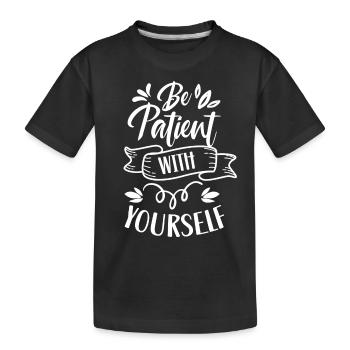 Soyez patient avec vous-même l’amour de soi positif - T-shirt bio Premium Enfant - noir - Devant